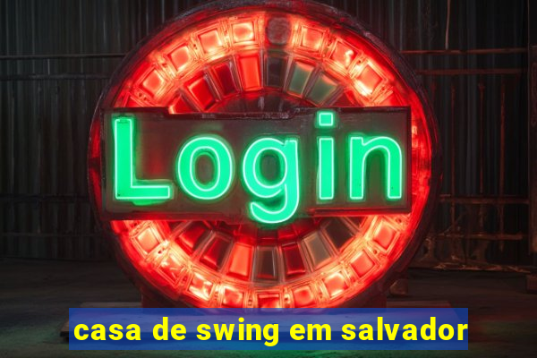 casa de swing em salvador